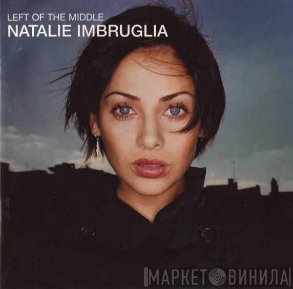  Natalie Imbruglia  - Left Of The Middle