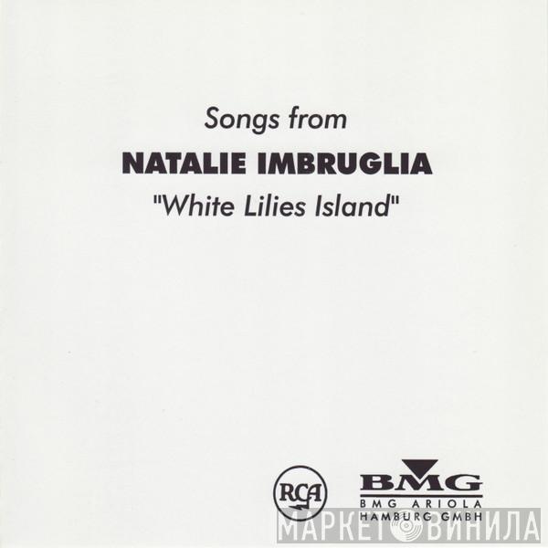  Natalie Imbruglia  - Songs From "White Lilies Island"