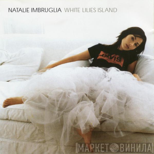  Natalie Imbruglia  - White Lilies Island