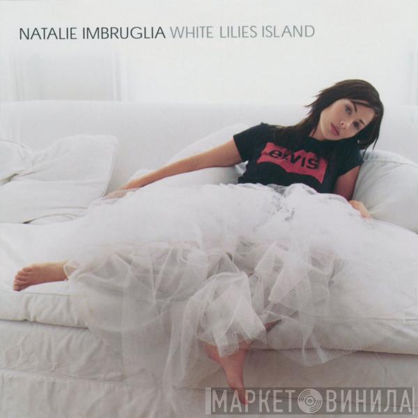  Natalie Imbruglia  - White Lilies Island