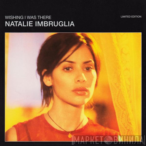 Natalie Imbruglia - Wishing I Was There