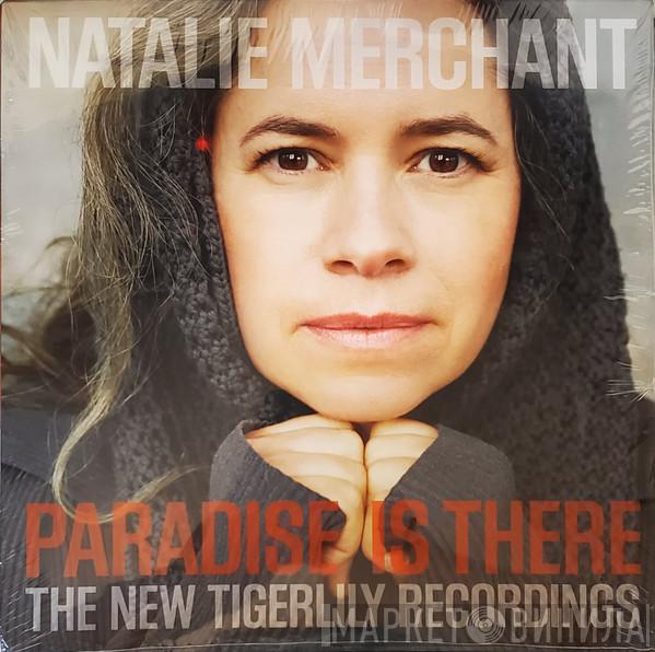 Natalie Merchant - Paradise Is There (The New Tigerlily Recordings)