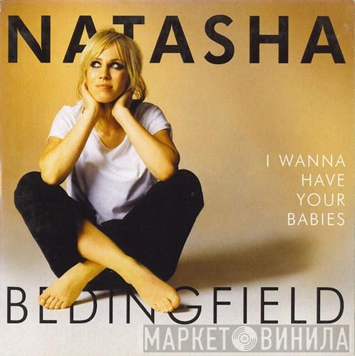  Natasha Bedingfield  - I Wanna Have Your Babies
