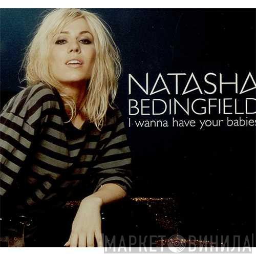  Natasha Bedingfield  - I Wanna Have Your Babies