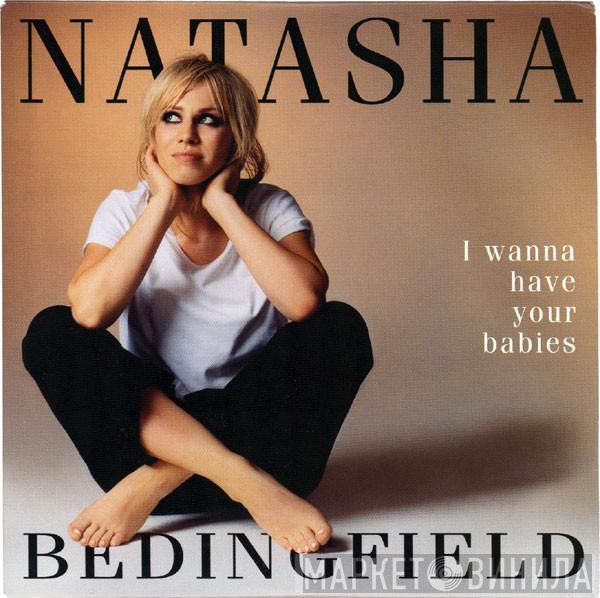  Natasha Bedingfield  - I Wanna Have Your Babies