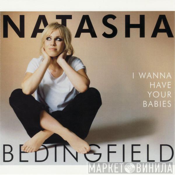 Natasha Bedingfield  - I Wanna Have Your Babies