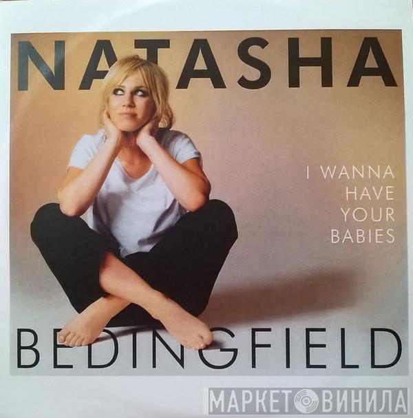  Natasha Bedingfield  - I Wanna Have Your Babies