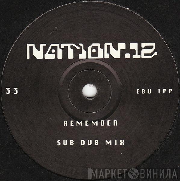  Nation 12  - Remember (Inc. Listen To The Drummer!)