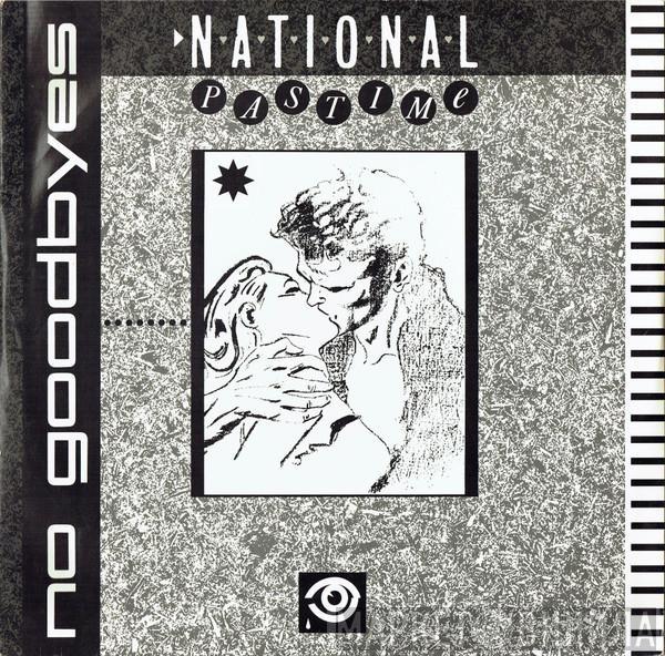 National Pastime - No Goodbyes