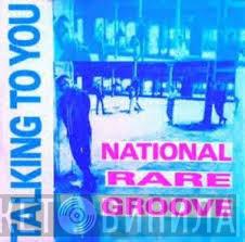 National Rare Groove - Talking To You