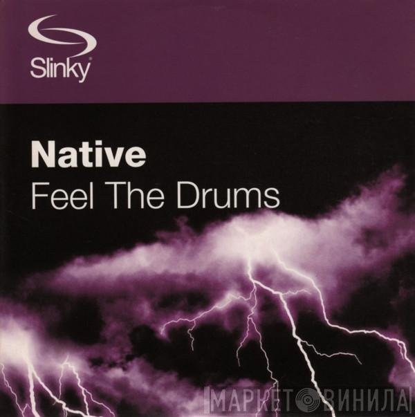  Native  - Feel The Drums