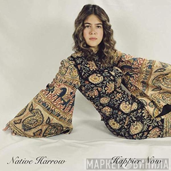 Native Harrow - Happier Now
