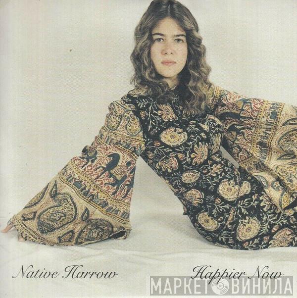  Native Harrow  - Happier Now