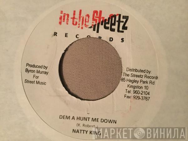 Natty King - Dem A Hunt Me Down