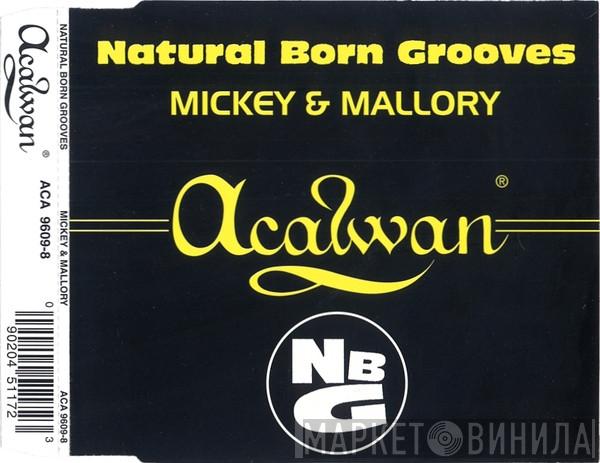  Natural Born Grooves  - Mickey & Mallory