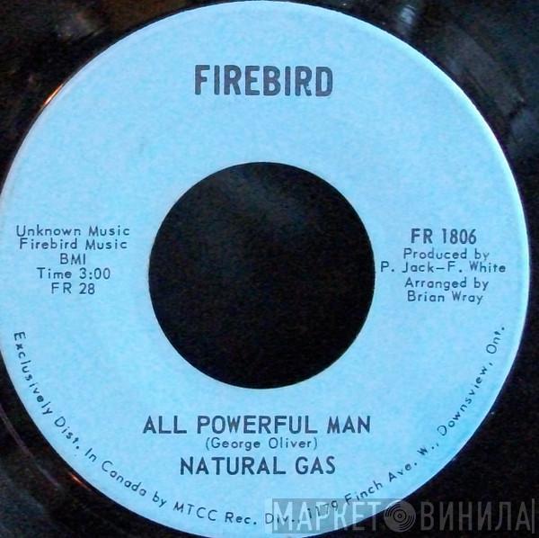 Natural Gas  - All Powerful Man