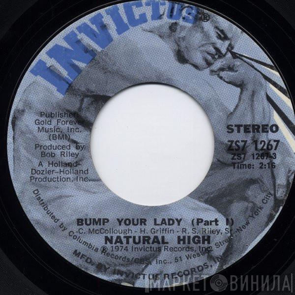 Natural High  - Bump Your Lady