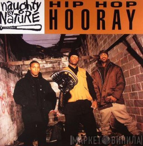  Naughty By Nature  - Hip Hop Hooray / The Hood Comes First
