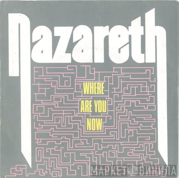  Nazareth   - Where Are You Now