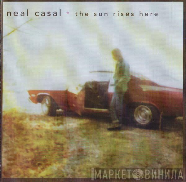Neal Casal - The Sun Rises Here