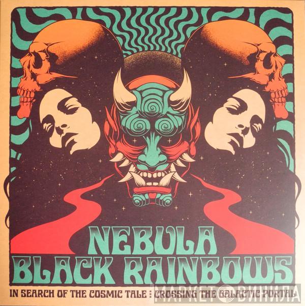 Nebula , Black Rainbows - In Search Of The Cosmic Tale: Crossing The Galactic Portal