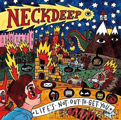Neck Deep  - Life's Not Out To Get You