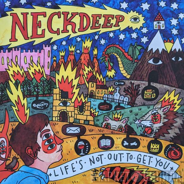  Neck Deep   - Life's Not Out To Get You