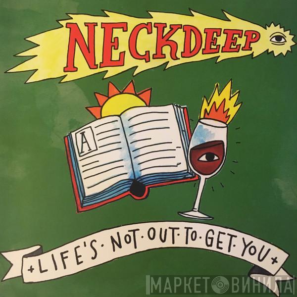  Neck Deep   - Life's Not Out To Get You