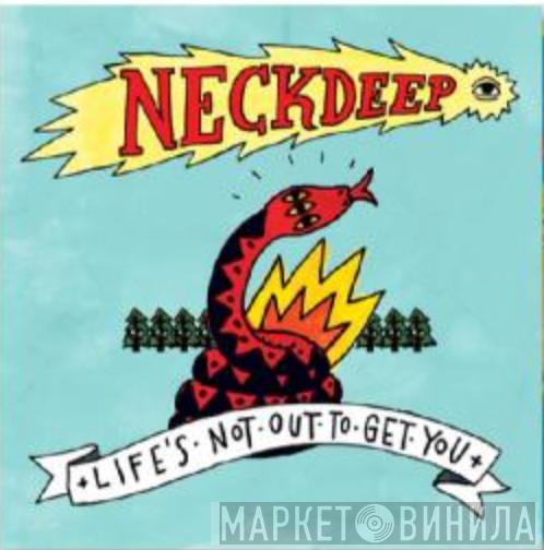  Neck Deep   - Life's Not Out To Get You