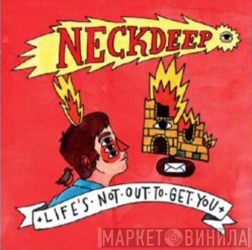  Neck Deep   - Life's Not Out To Get You