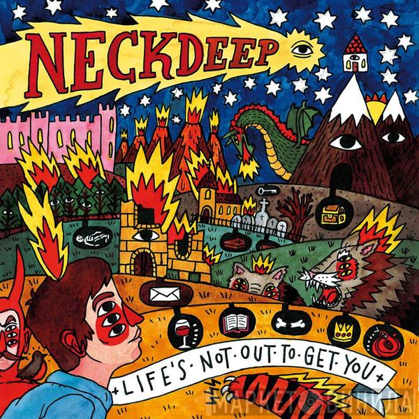  Neck Deep   - Life's Not Out To Get You