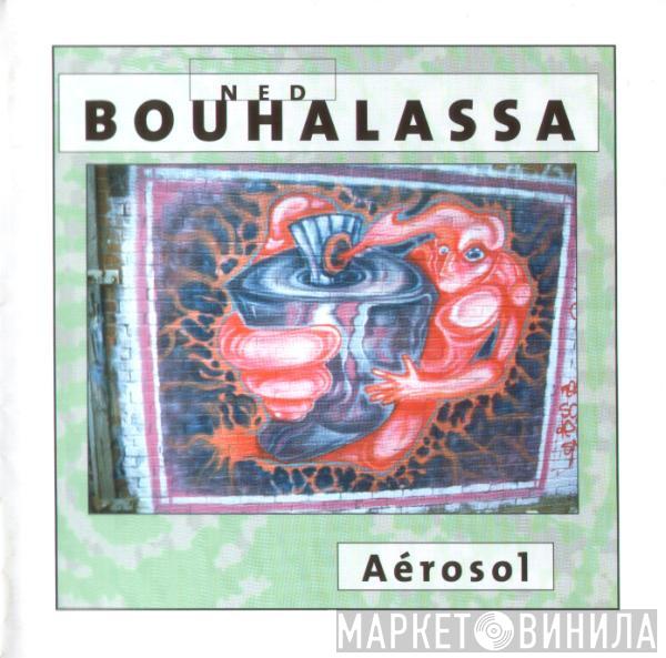Ned Bouhalassa - Aérosol