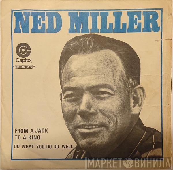 Ned Miller  - From A Jack To A King / Do What You Do Do Well