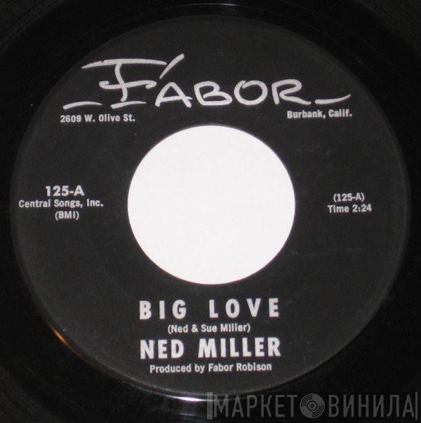 Ned Miller - Big Love / Sunday Morning Tears