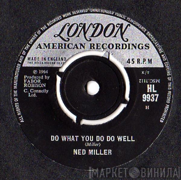 Ned Miller - Do What You Do Do Well