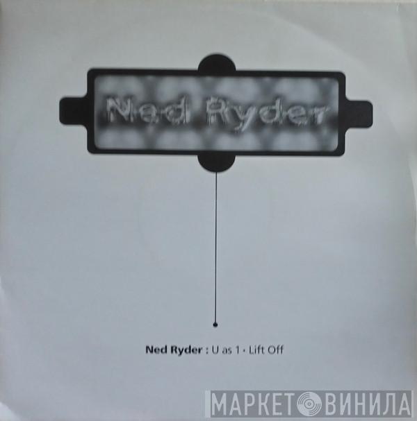 Ned Ryder - U As 1 / Lift Off