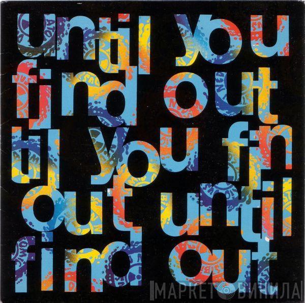 Ned's Atomic Dustbin - Until You Find Out