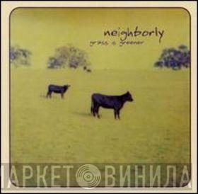Neighborly - Grass Is Greener
