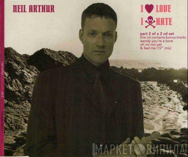 Neil Arthur - I Love I Hate