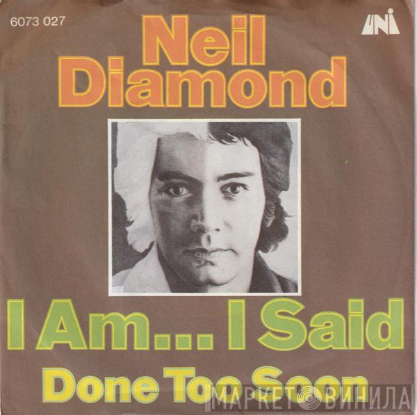  Neil Diamond  - I Am... I Said / Done Too Soon