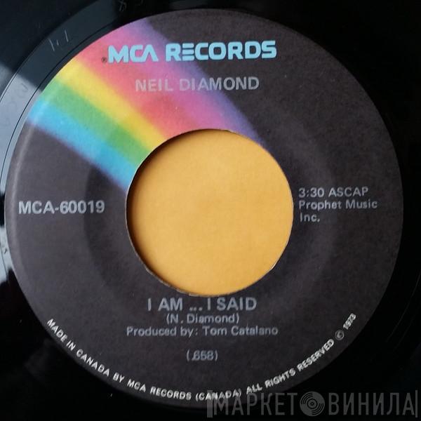  Neil Diamond  - I Am... I Said / Done Too Soon