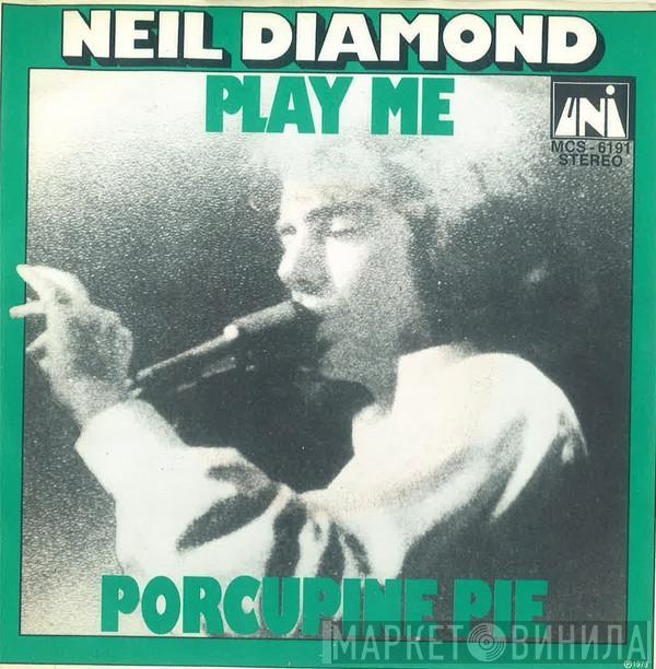  Neil Diamond  - Play Me / Porcupine Pie