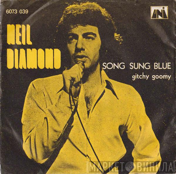  Neil Diamond  - Song Sung Blue / Gitchy Goomy