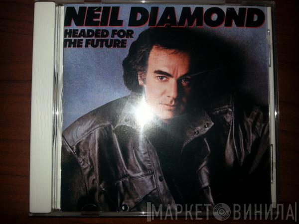  Neil Diamond  - Headed For The Future
