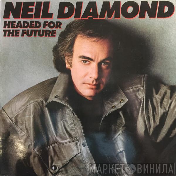  Neil Diamond  - Headed For The Future