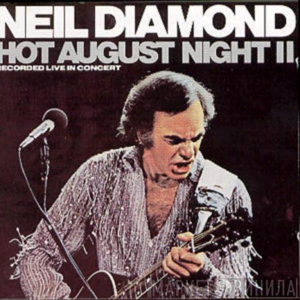  Neil Diamond  - Hot August Night II