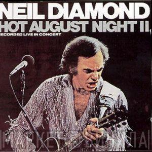  Neil Diamond  - Hot August Night II