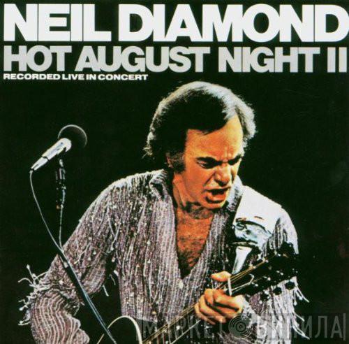  Neil Diamond  - Hot August Night II