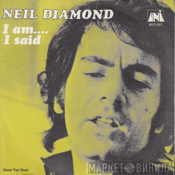  Neil Diamond  - I Am.... I Said