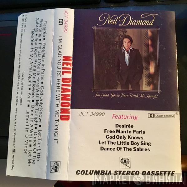  Neil Diamond  - I'm Glad You're Here With Me Tonight
